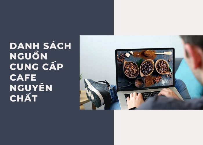 Nguồn cung cấp các loại cafe rang xay nguyên chất giá tốt, uy tín