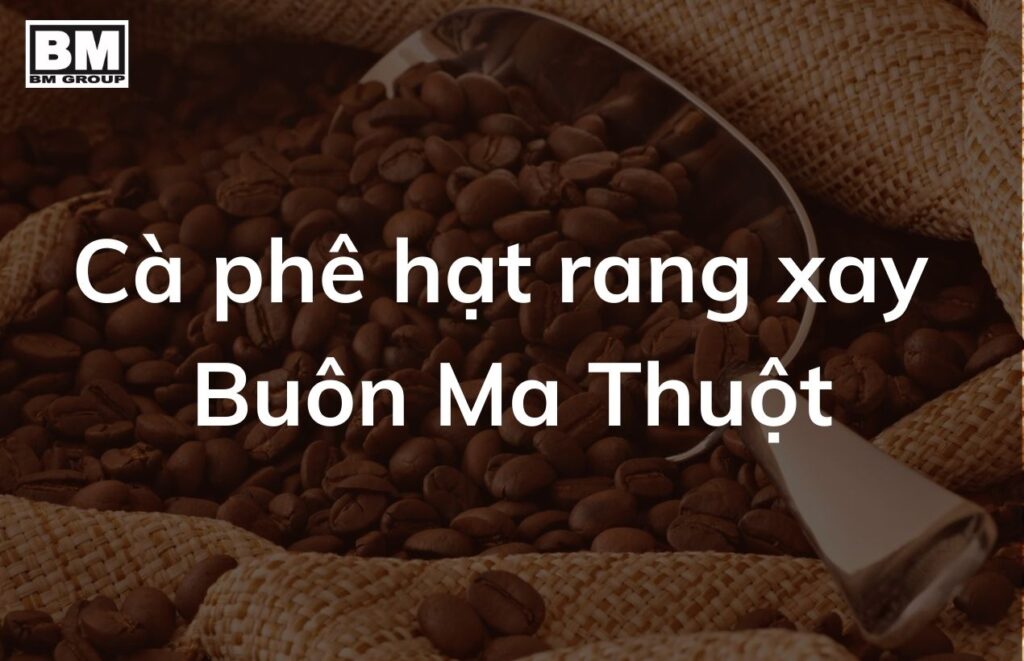 cà phê hạt rang xay BMT